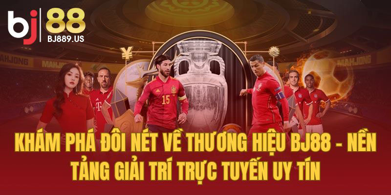 Lịch sử hình thành và phát triển của BJ88