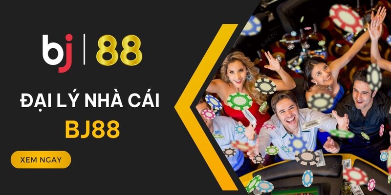 Đại lý nhà cái BJ88